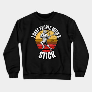 I Beat People With a Stick Lacrosse Crewneck Sweatshirt